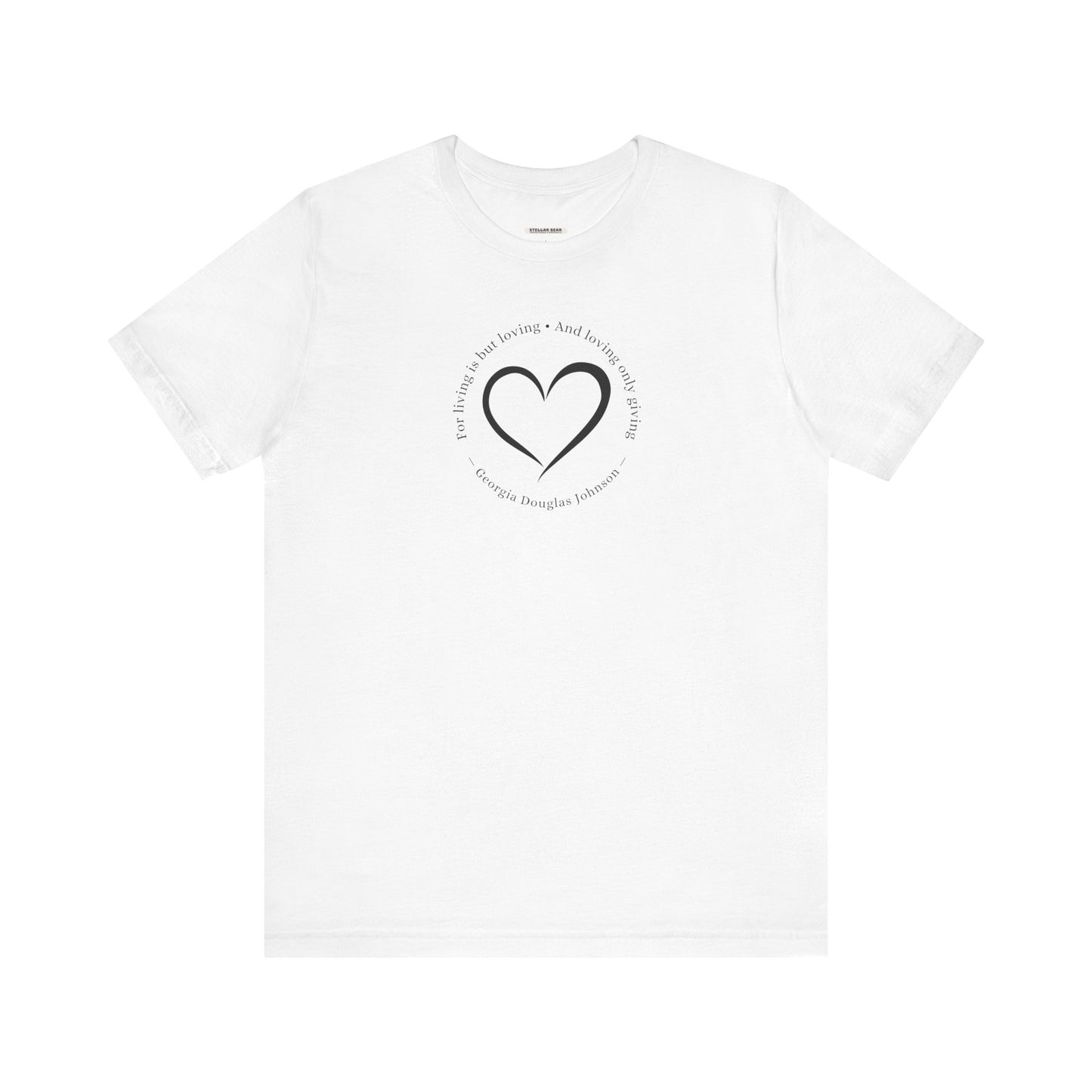 For Living is But Loving, and Loving Only Giving Quote T-Shirt (Georgia Douglas Johnson)