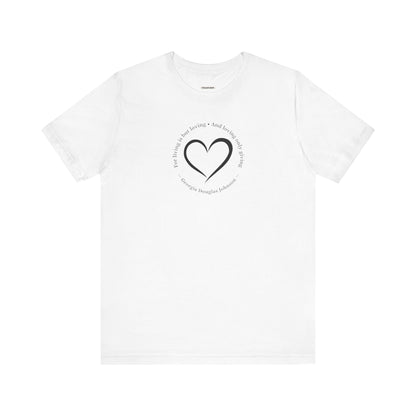 For Living is But Loving, and Loving Only Giving Quote T-Shirt (Georgia Douglas Johnson)