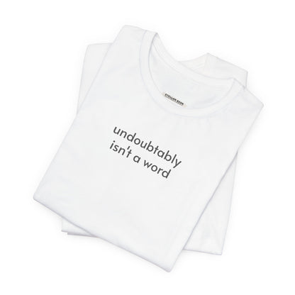 Undoubtably Isn't a Word Minimalist Style T-Shirt