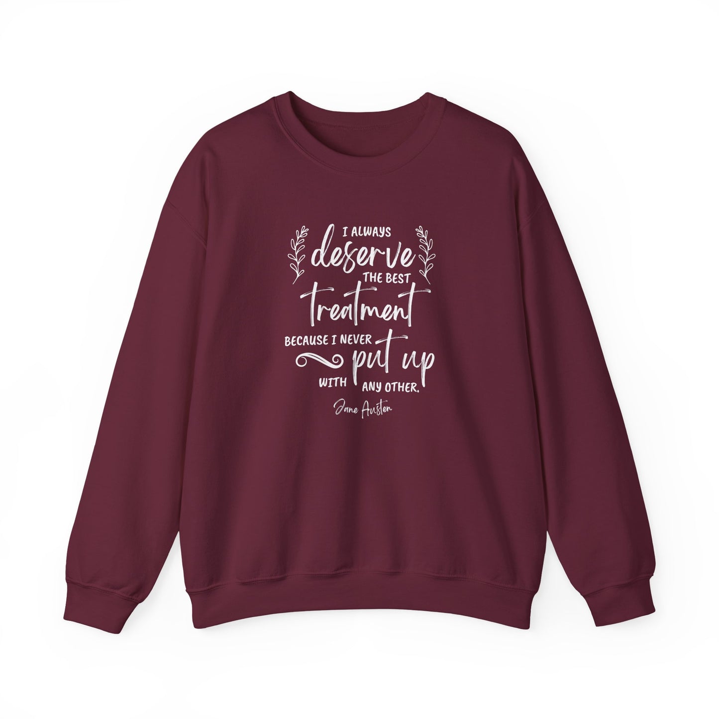 I Always Deserve the Best Treatment Quote Graphic Sweatshirt (Jane Austen)