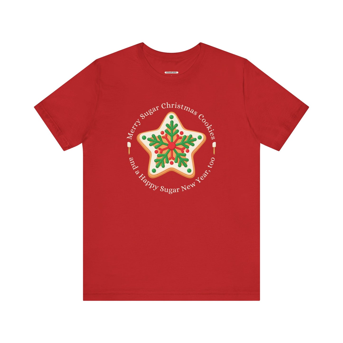 Merry Sugar Christmas Cookies & a Happy Sugar New Year, Too Graphic T-Shirt