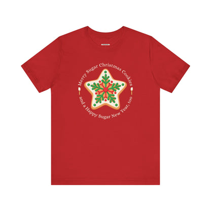 Merry Sugar Christmas Cookies & a Happy Sugar New Year, Too Graphic T-Shirt