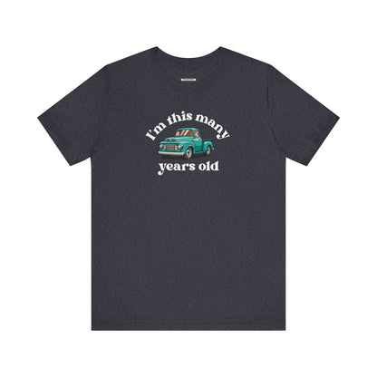 I'm This Many Years Old (Pickup Truck) Graphic T-Shirt