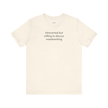 Introverted but Willing to Discuss Woodworking Minimalist Style T-Shirt