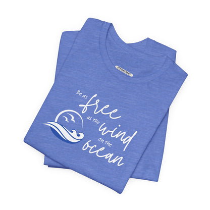 Be as Free as the Wind on the Ocean Graphic T-Shirt