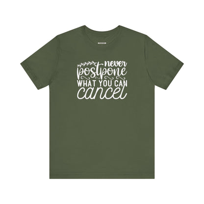 Never Postpone What You Can Cancel Graphic T-Shirt