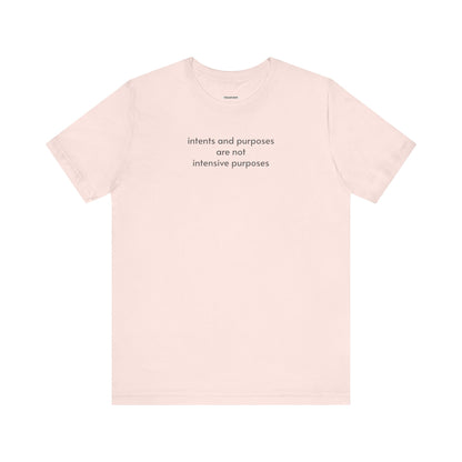 Intents and Purposes Minimalist Style T-Shirt