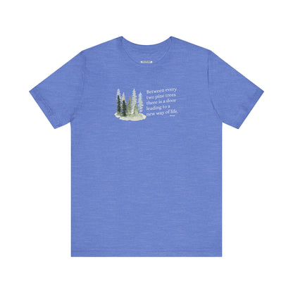 Between Every Two Pines Quote Graphic T-Shirt (John Muir)