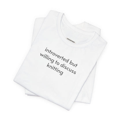 Introverted but Willing to Discuss Knitting Minimalist Style T-Shirt
