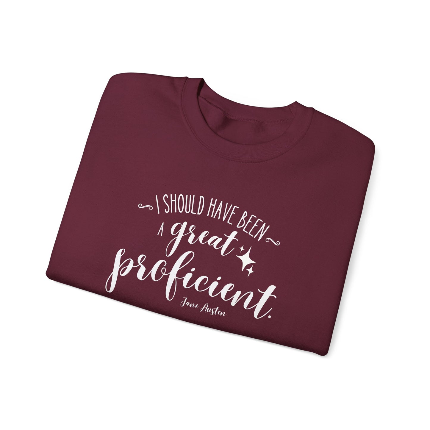 I Should Have Been a Great Proficient Quote Graphic Sweatshirt (Jane Austen)