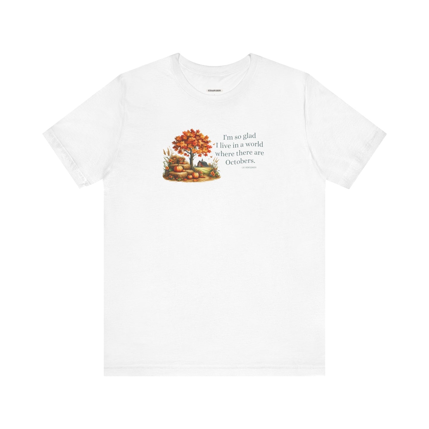 I'm So Glad I Live in a World Where There are Octobers Quote Graphic T-Shirt (L.M. Montgomery)