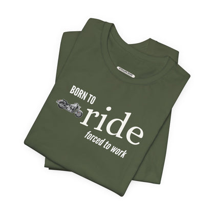 Born to Ride Forced to Work Graphic T-Shirt