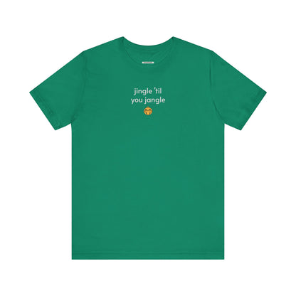 Jingle 'Til You Jangle Minimalist Style T-Shirt