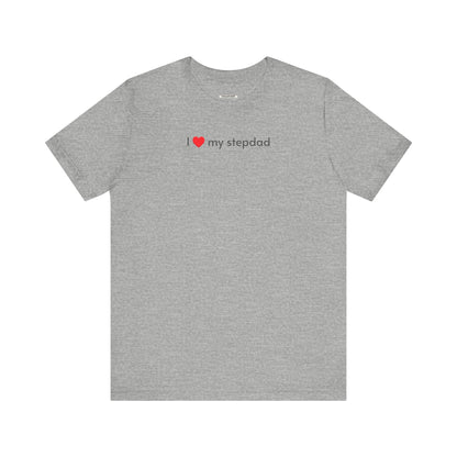 I Love My Stepdad Minimalist Style T-Shirt