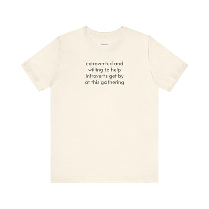 Extroverted and Willing to Help Extroverts Get By at this Gathering Minimalist Style T-Shirt