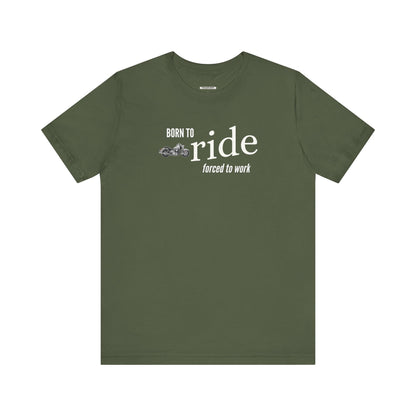 Born to Ride Forced to Work Graphic T-Shirt