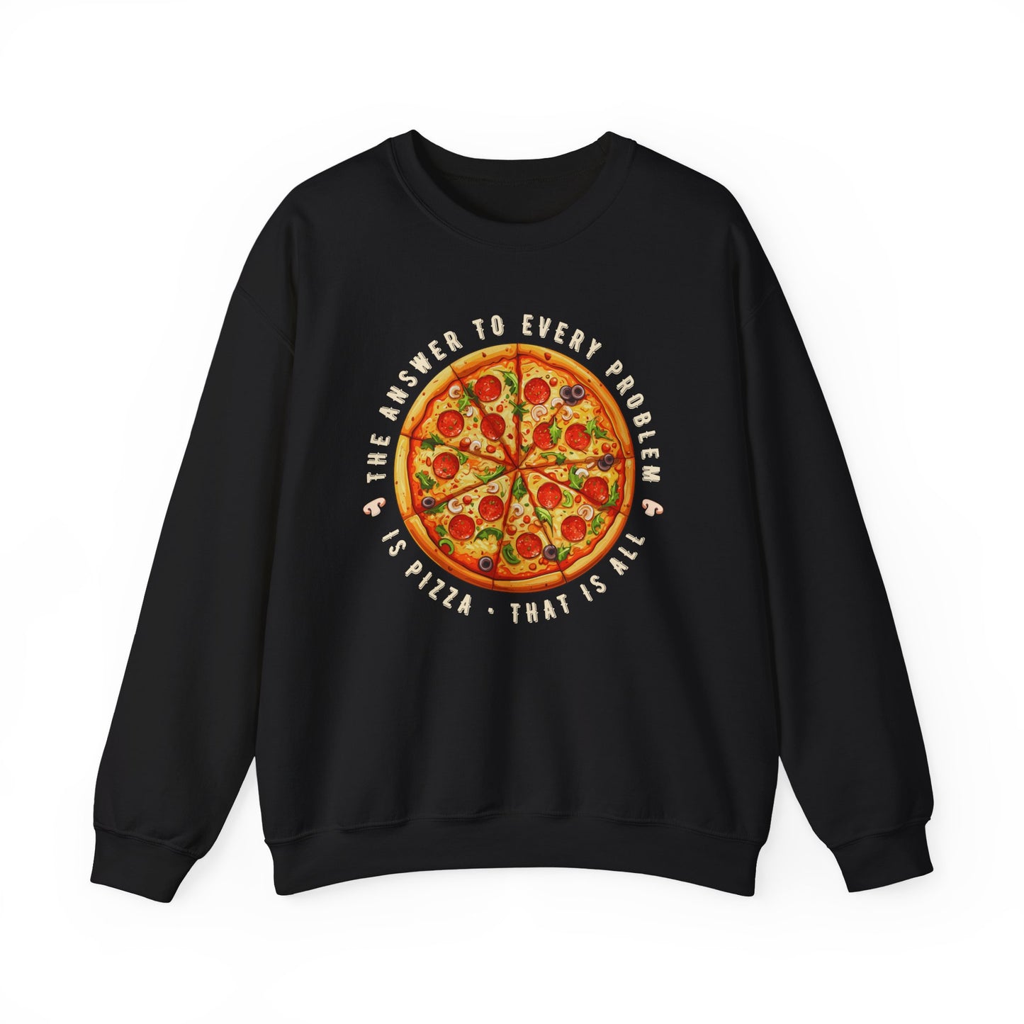 The Answer to Every Problem is Pizza • That Is All Graphic Sweatshirt