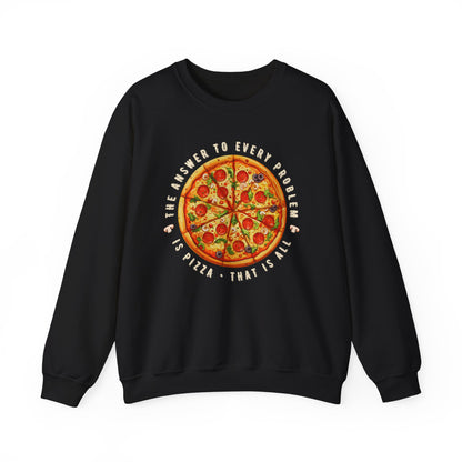 The Answer to Every Problem is Pizza • That Is All Graphic Sweatshirt