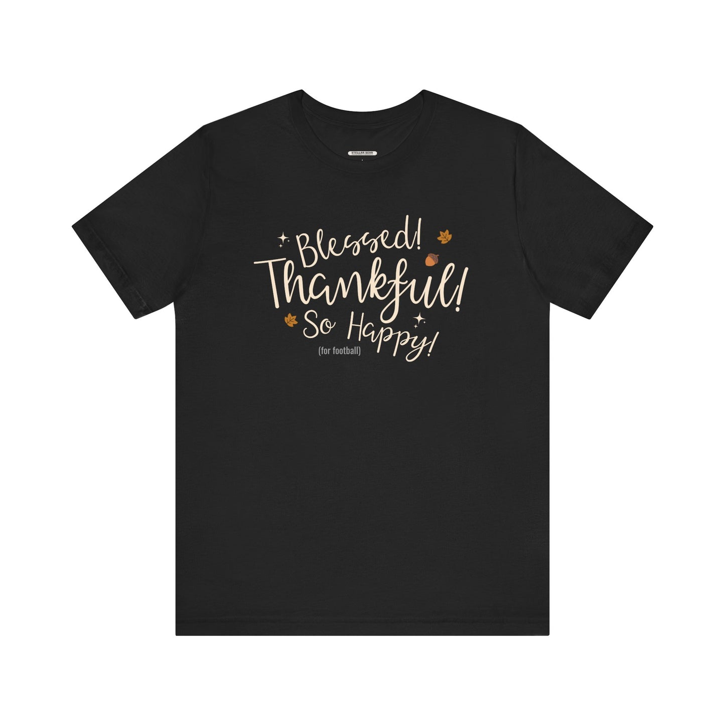 Blessed! Thankful! So Happy! (For Football) Graphic T-Shirt