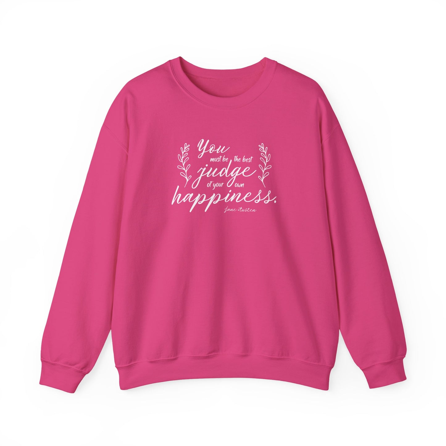 You Must Be the Best Judge of Your Own Happiness Quote Graphic Sweatshirt (Jane Austen)