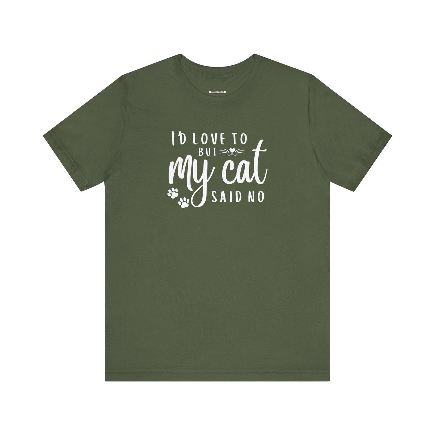 I'd Love To But My Cat Said No Graphic T-Shirt