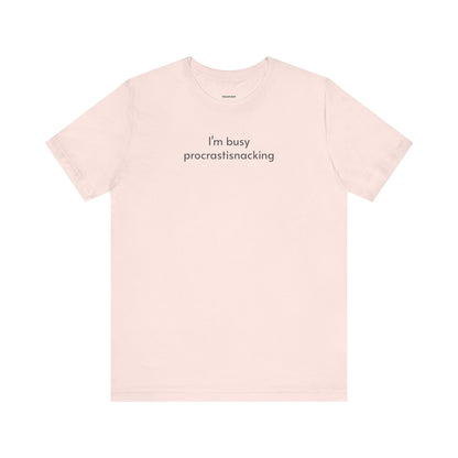 I'm Busy Procrastisnacking Minimalist Style T-Shirt