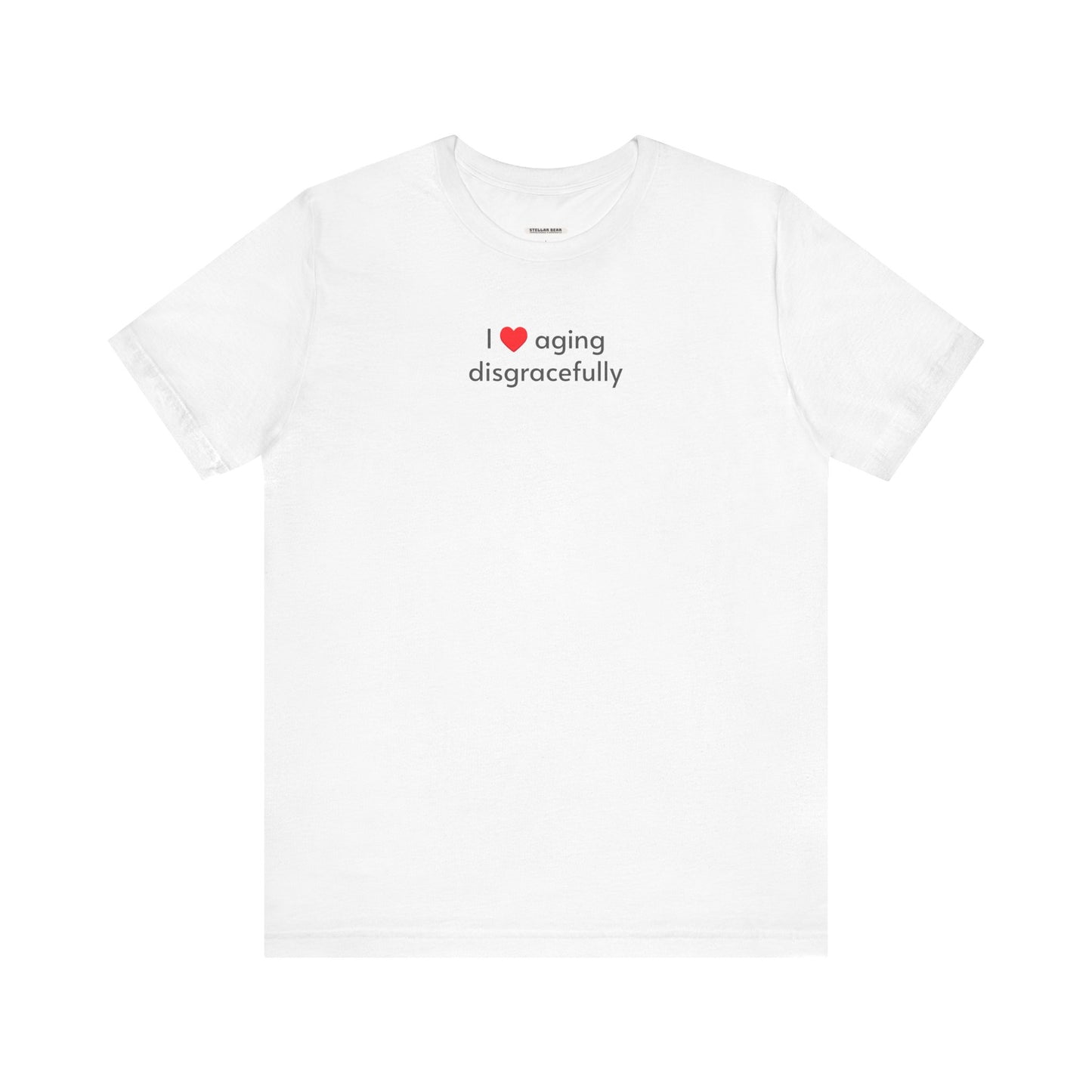 I Love Aging Disgracefully Minimalist Style T-Shirt