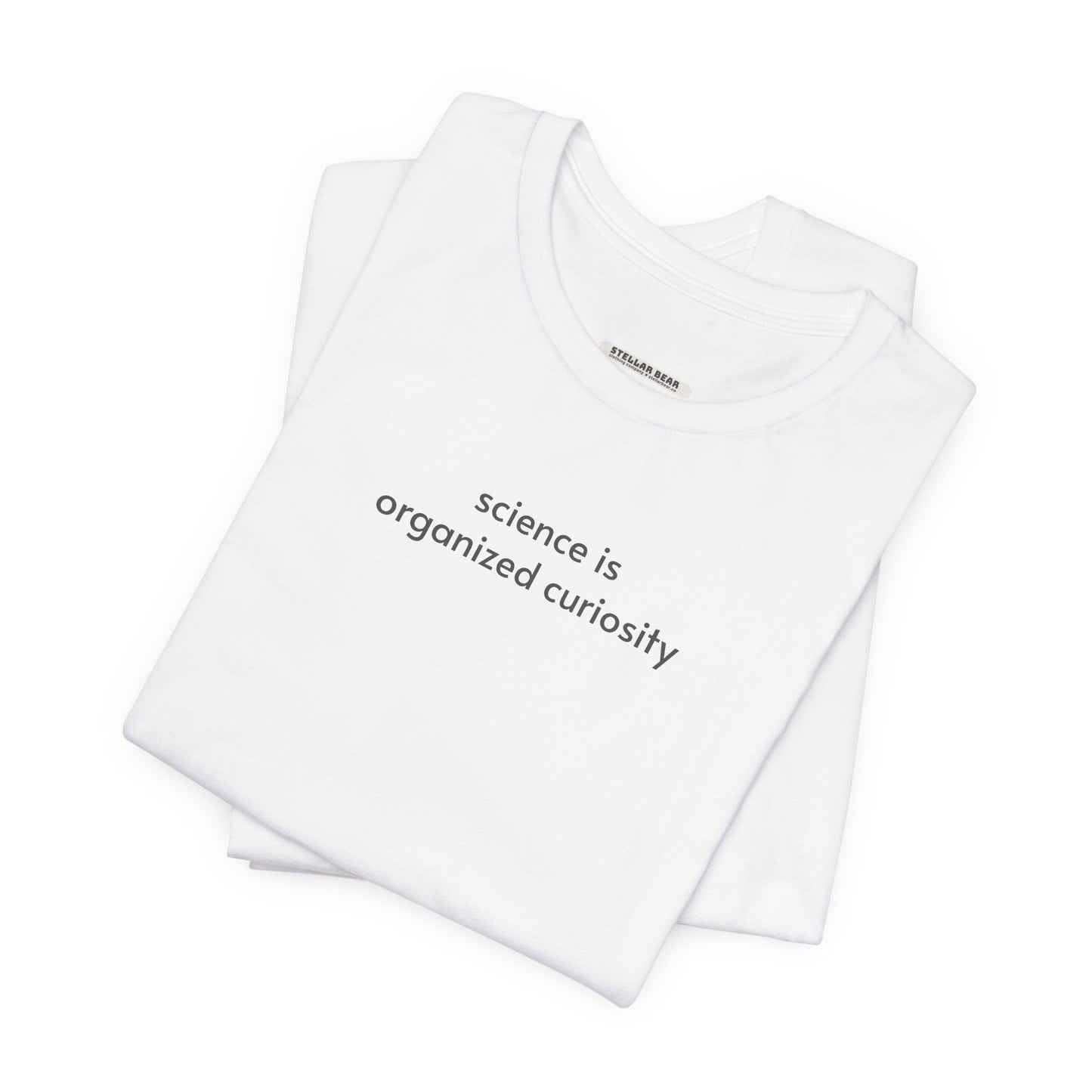 Science is Organized Curiosity Minimalist Style T-Shirt
