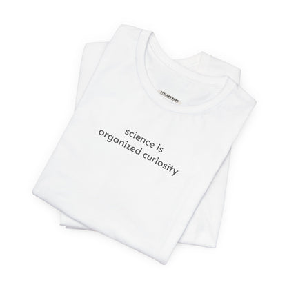 Science is Organized Curiosity Minimalist Style T-Shirt