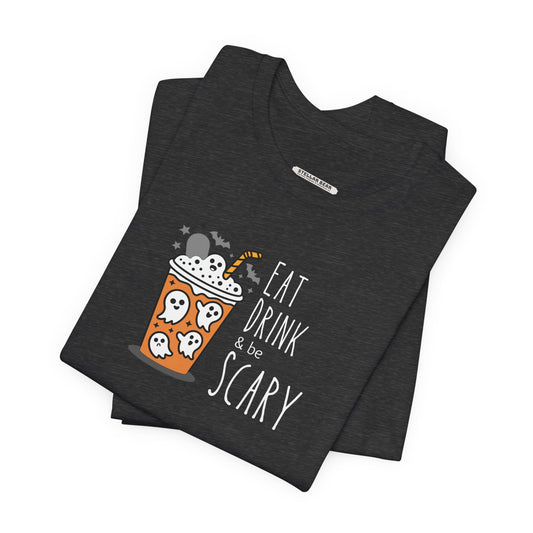 Eat Drink and Be Scary Graphic T-Shirt