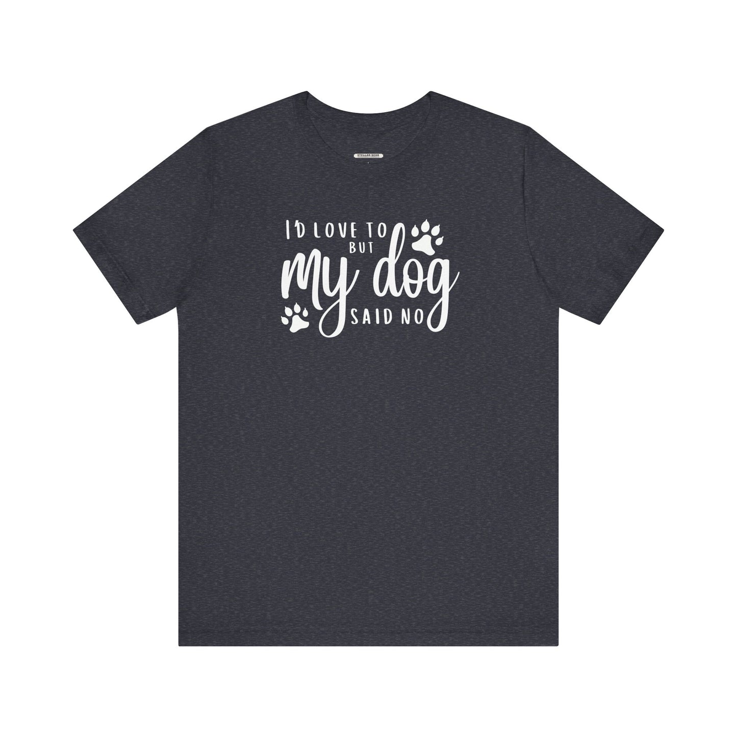I'd Love To But My Dog Said No Graphic T-Shirt