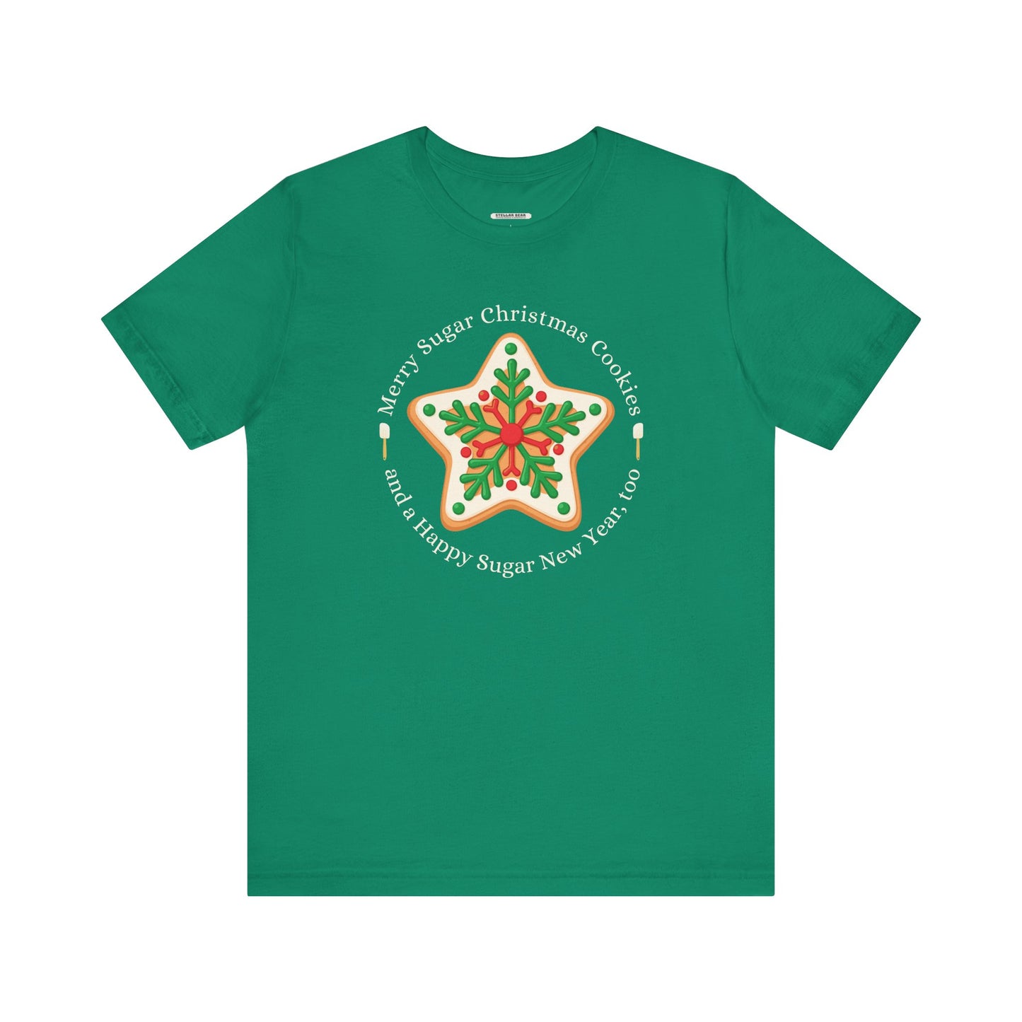 Merry Sugar Christmas Cookies & a Happy Sugar New Year, Too Graphic T-Shirt