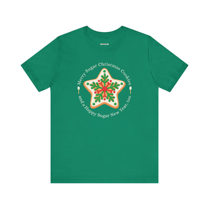 Merry Sugar Christmas Cookies & a Happy Sugar New Year, Too Graphic T-Shirt
