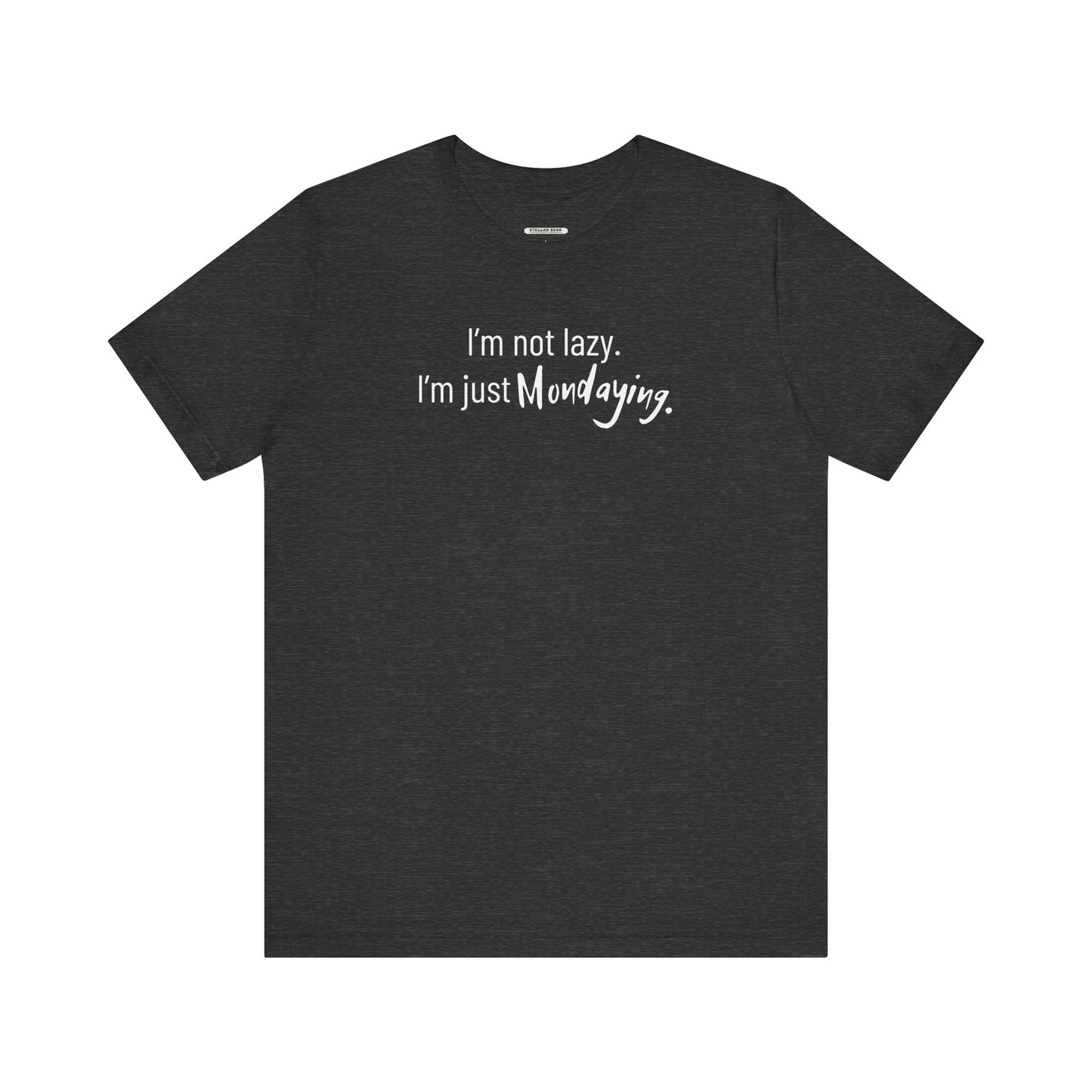 I'm Not Lazy. I'm Just Mondaying Graphic T-Shirt