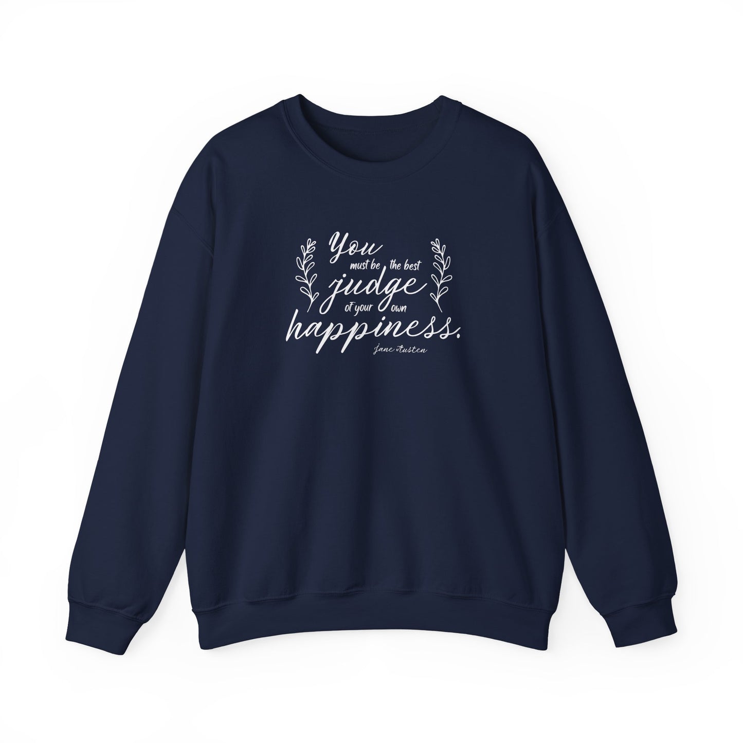 You Must Be the Best Judge of Your Own Happiness Quote Graphic Sweatshirt (Jane Austen)