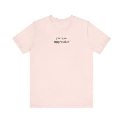 Passive Aggressive Minimalist Style T-Shirt