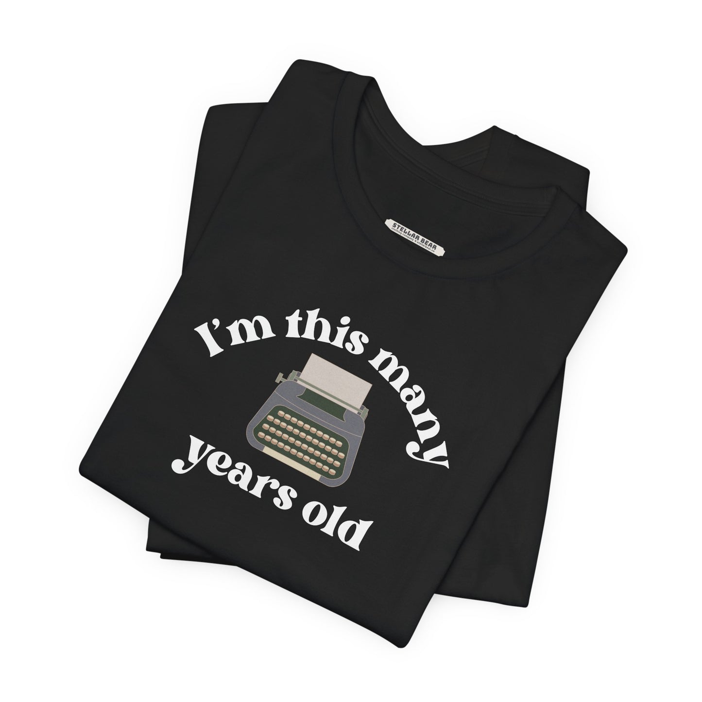 I'm This Many Years Old (Typewriter) Graphic T-Shirt