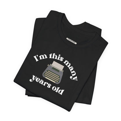 I'm This Many Years Old (Typewriter) Graphic T-Shirt