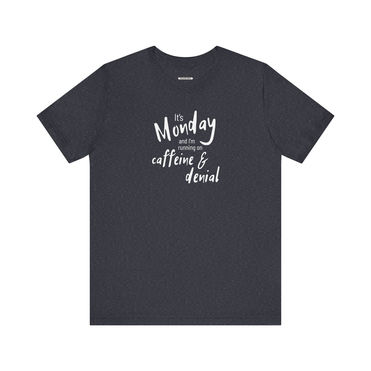 It's Monday and I'm Running on Caffeine & Denial Graphic T-Shirt