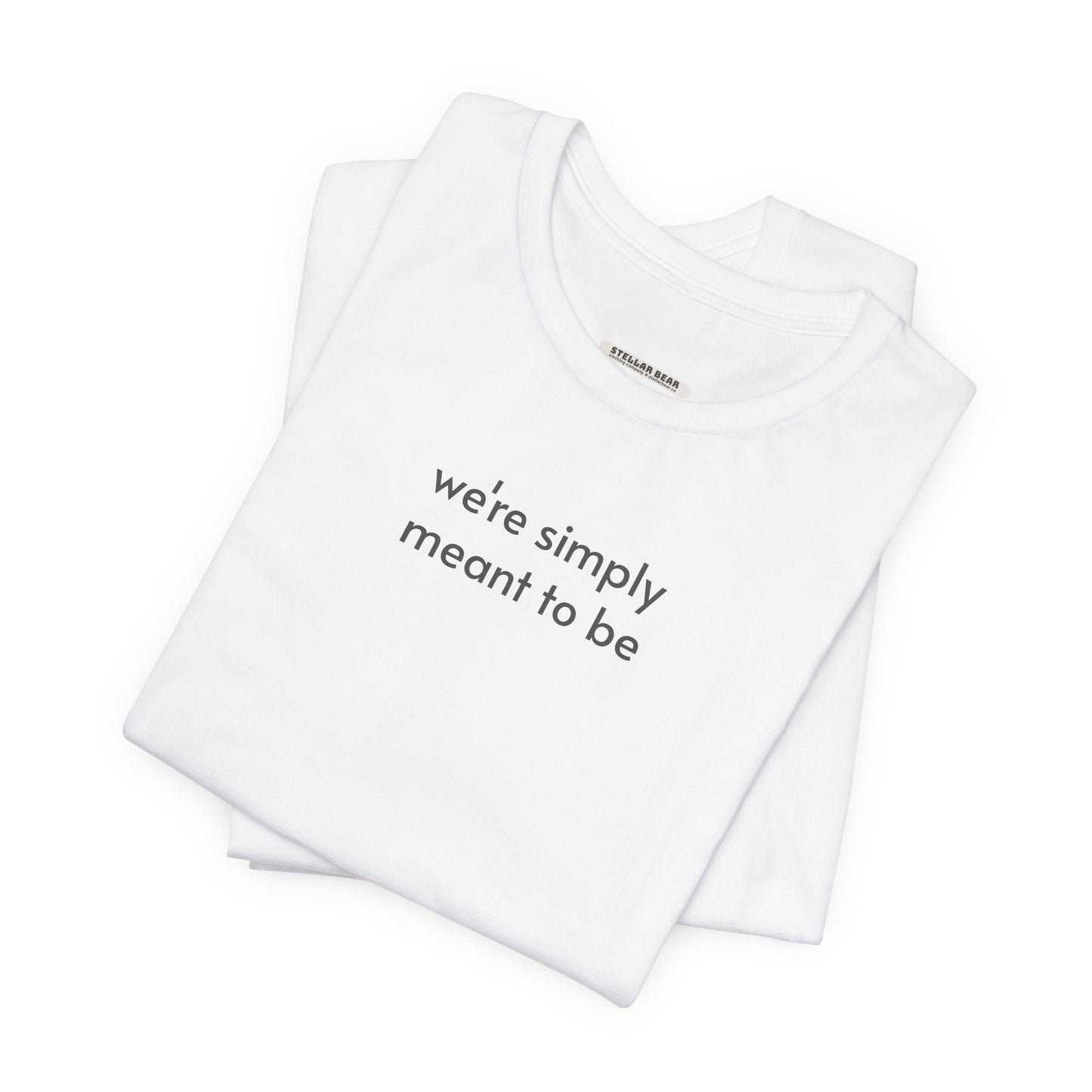 We're Simply Meant to Be T-Shirt for Marriage Proposal, Wedding, Honeymoon