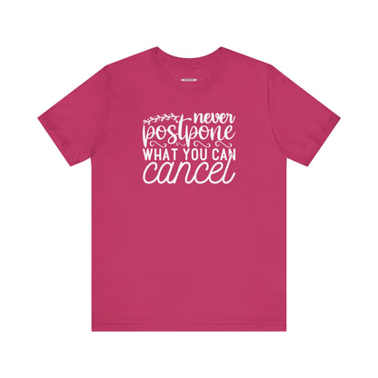 Never Postpone What You Can Cancel Graphic T-Shirt