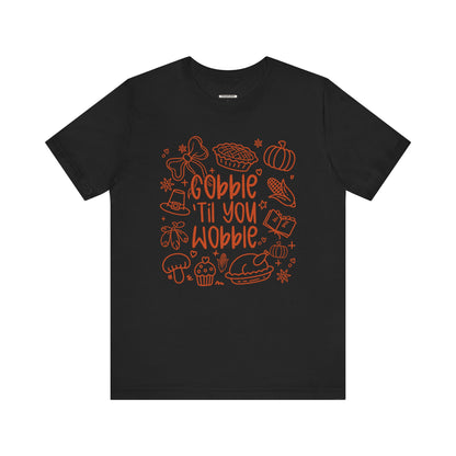 Gobble 'Til You Wobble Graphic T-Shirt