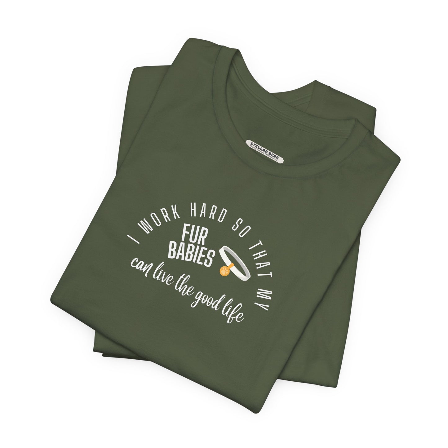 I Work Hard So that My Fur Babies Can Live the Good Life Graphic T-Shirt