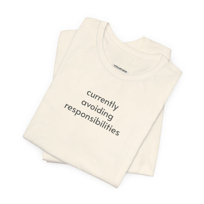 Currently Avoiding Responsibilities T-Shirt