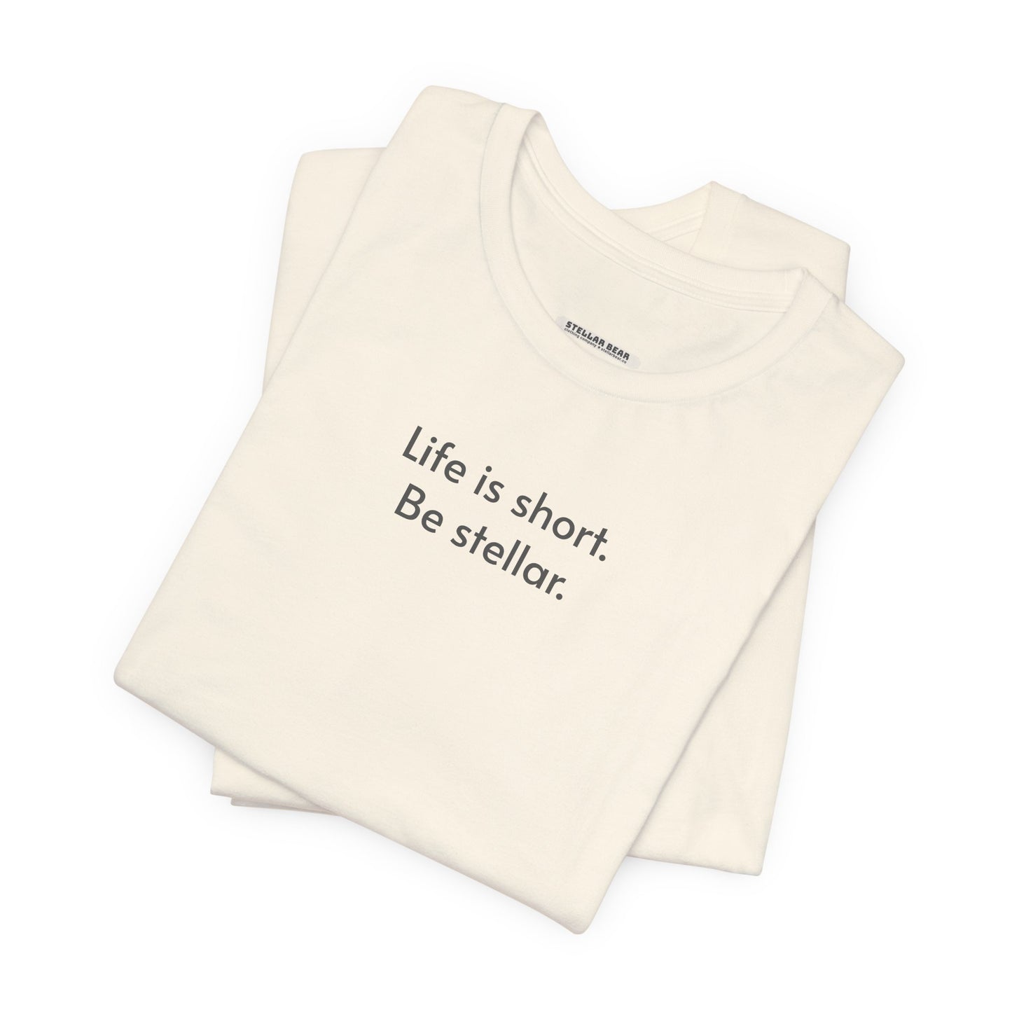 Life is short. Be stellar. Minimalist Style T-Shirt