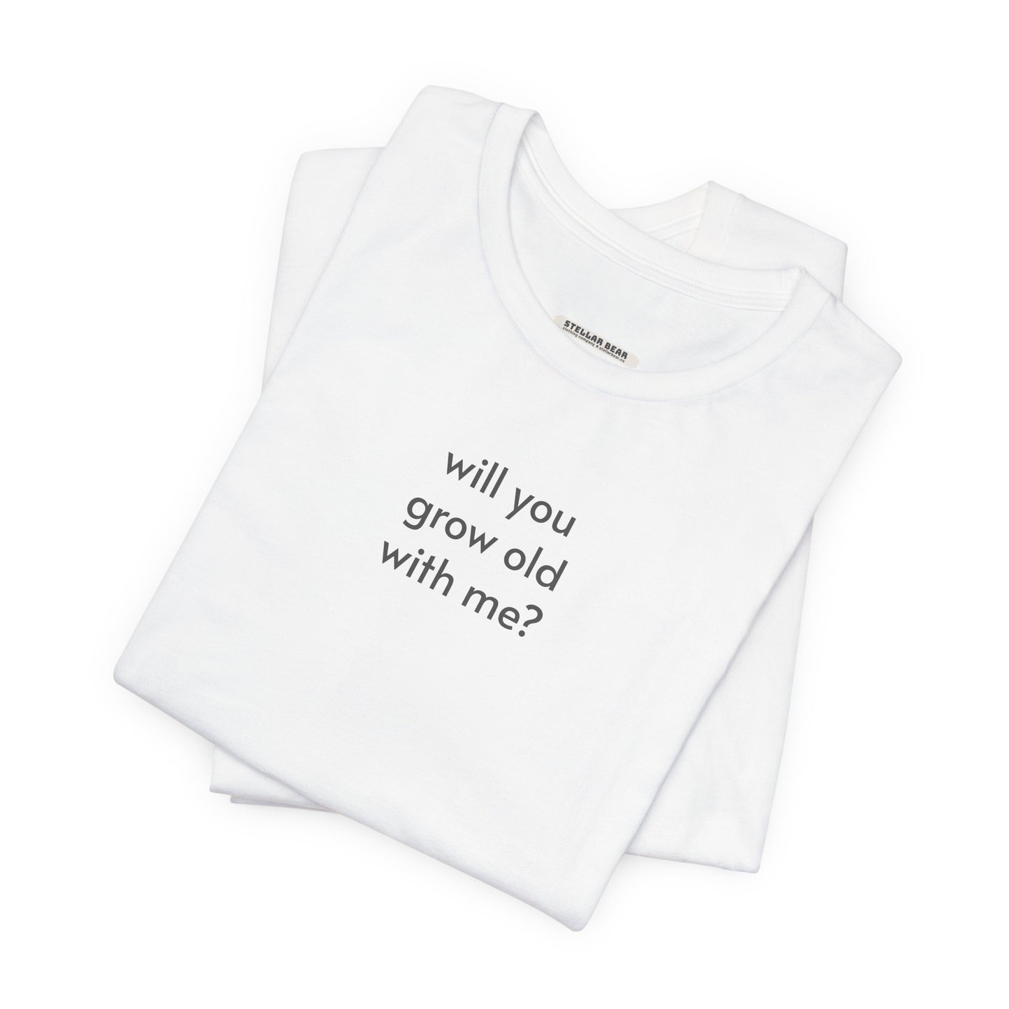 Will You Grow Old With Me Minimalist Style T-Shirt for Marriage Proposal