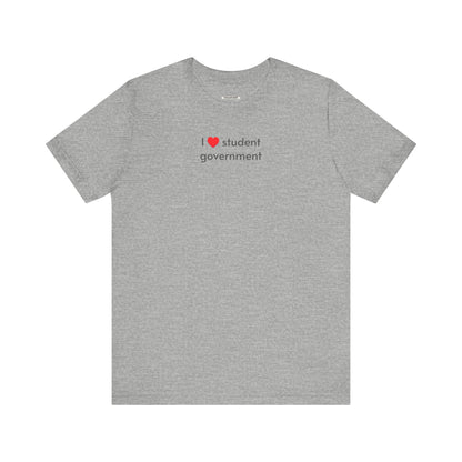 I Love Student Government Minimalist Style T-Shirt