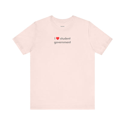 I Love Student Government Minimalist Style T-Shirt