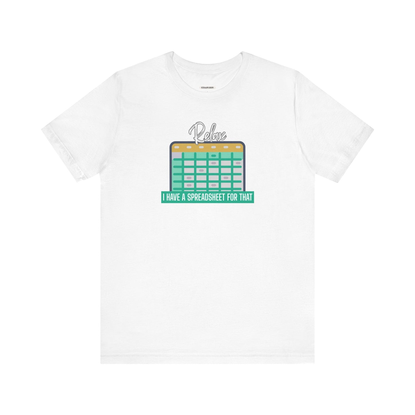 Relax, I Have a Spreadsheet for That Graphic T-Shirt