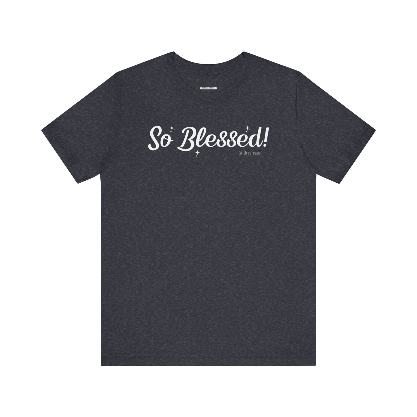 So Blessed! (With Sarcasm) Graphic T-Shirt